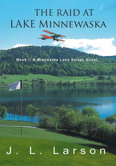 The Raid at Lake Minnewaska: Book I: A Minnesota Lake Series Novel - Hardcover