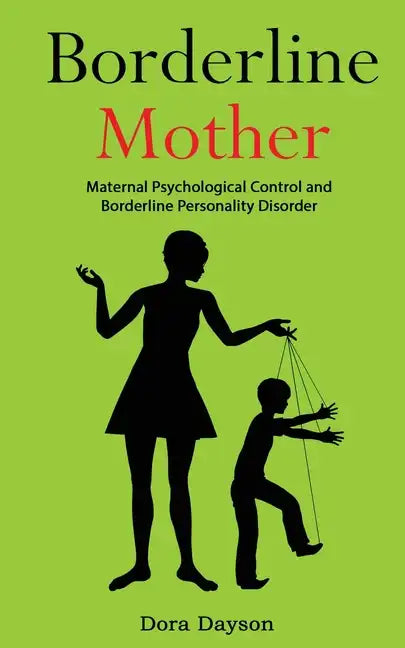 Borderline Mother: Maternal Psychological Control and Borderline Personality Disorder - Paperback