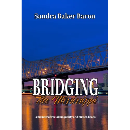 Bridging the Mississippi: A Memoir of Racial Injustice and Missed Beads - Paperback