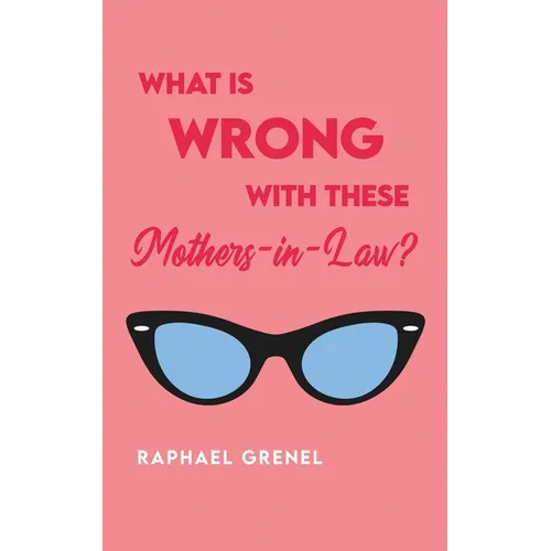 What Is Wrong with These Mother-in-Laws? - Paperback
