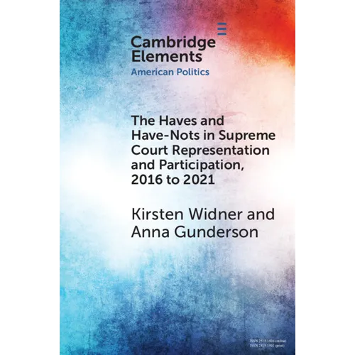 The Haves and Have-Nots in Supreme Court Representation and Participation, 2016 to 2021 - Paperback