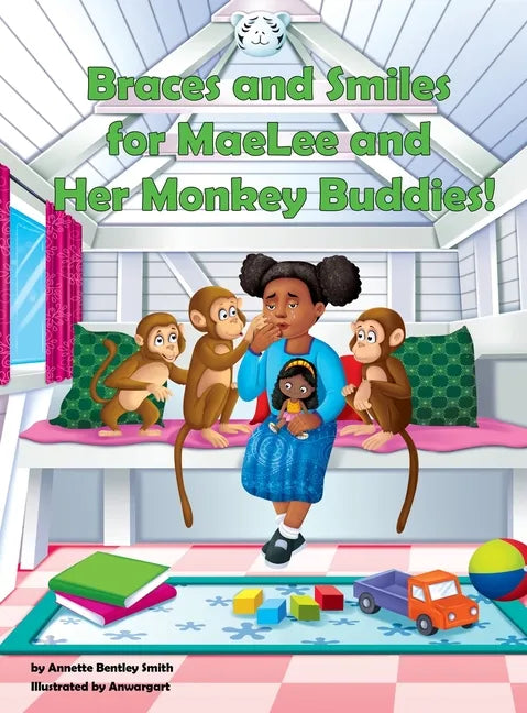 Braces and Smiles for MaeLee and Her Monkey Buddies! - Hardcover