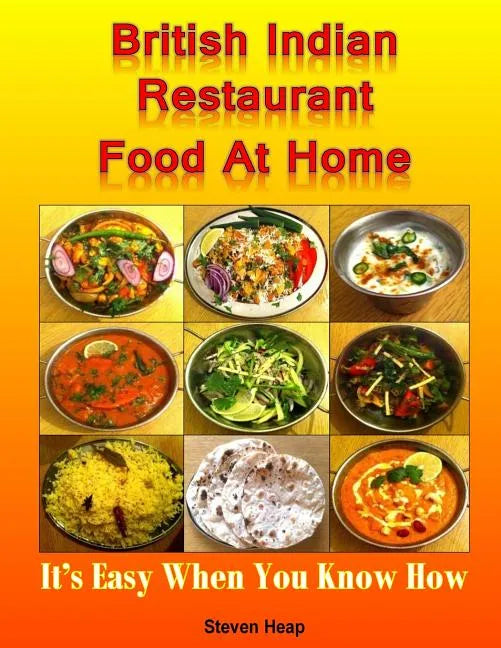British Indian Restaurant Food At Home: It's Easy When You Know How - Paperback