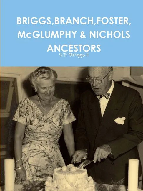 BRIGGS, BRANCH, FOSTER, McGLUMPHY & NICHOLS ANCESTORS - Paperback