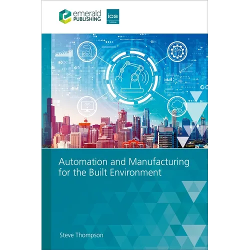 Automation and Manufacturing for the Built Environment - Hardcover