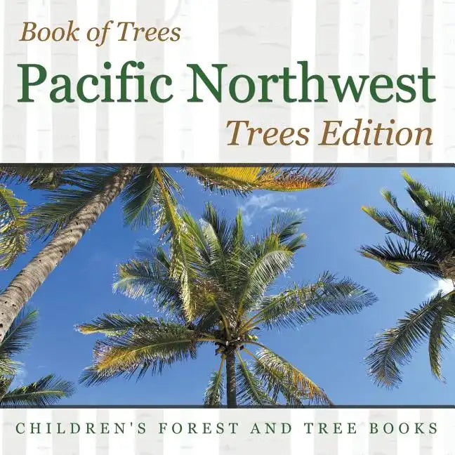 Book of Trees Pacific Northwest Trees Edition Children's Forest and Tree Books - Paperback