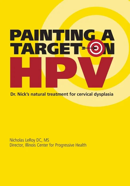 Painting a Target on HPV: Dr. Nick's Natural Treatment for Cervical Dysplasia - Paperback