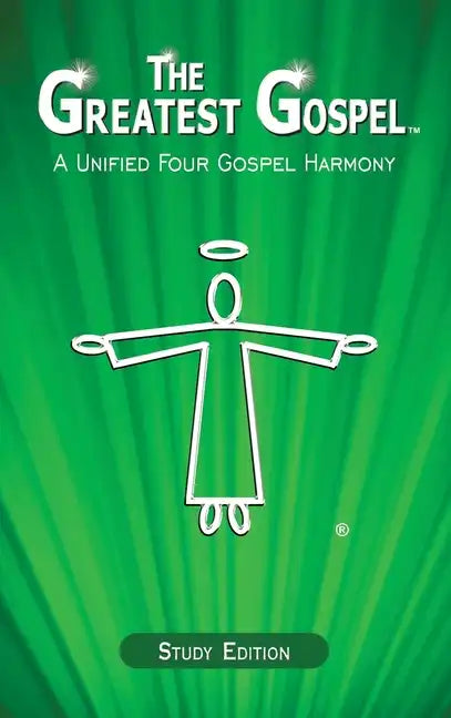 The Greatest Gospel: A Unified Four Gospel Harmony - Hardcover