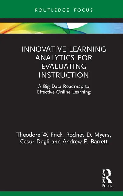 Innovative Learning Analytics for Evaluating Instruction: A Big Data Roadmap to Effective Online Learning - Hardcover