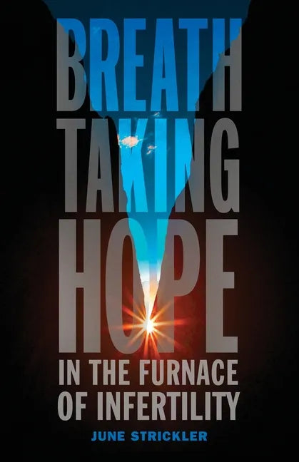 Breathtaking Hope In The Furnace Of Infertility - Paperback