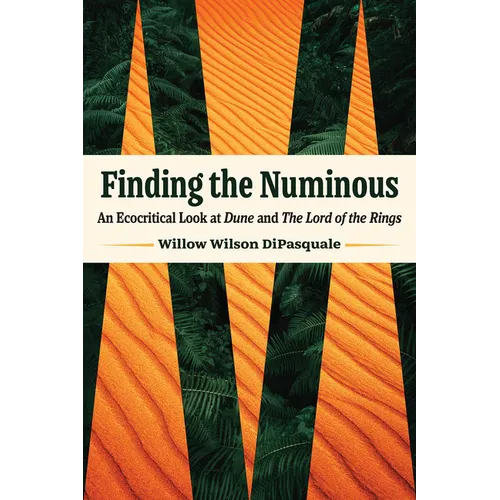 Finding the Numinous: An Ecocritical Look at Dune and the Lord of the Rings - Paperback