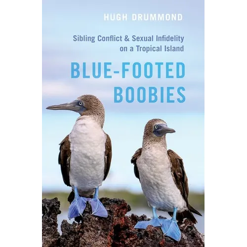 Blue-Footed Boobies: Sibling Conflict and Sexual Infidelity on a Tropical Island - Hardcover