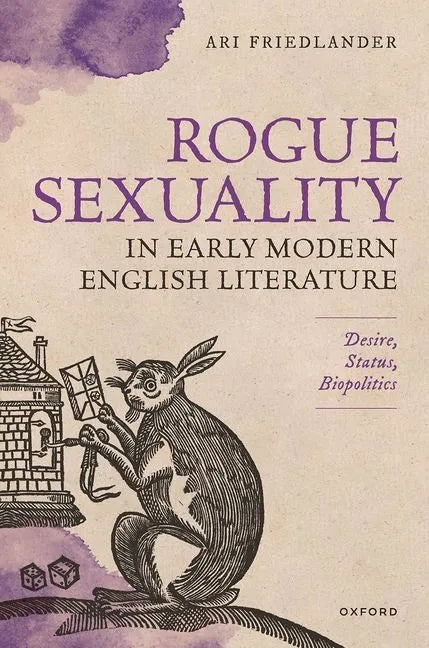 Rogue Sexuality in Early Modern English Literature: Desire, Status, Biopolitics - Hardcover