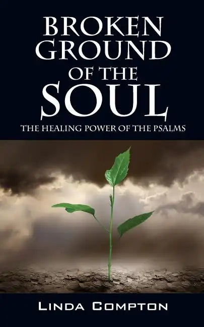 Broken Ground of the Soul: The Healing Power of the Psalms - Paperback