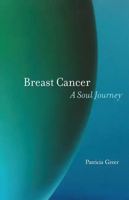 Breast Cancer: A Soul Journey - Paperback