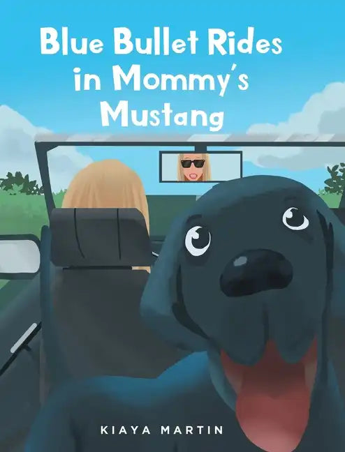 Blue Bullet Rides in Mommy's Mustang - Hardcover