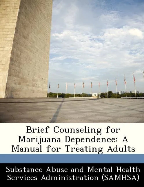 Brief Counseling for Marijuana Dependence: A Manual for Treating Adults - Paperback