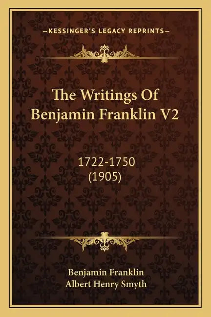 The Writings Of Benjamin Franklin V2: 1722-1750 (1905) - Paperback