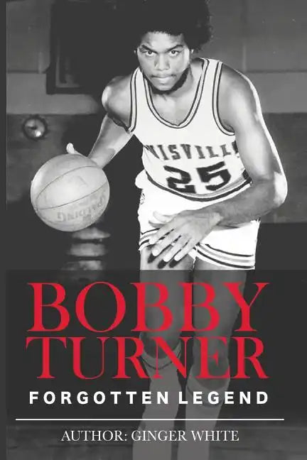 Bobby Turner: Forgotten Legend - Paperback
