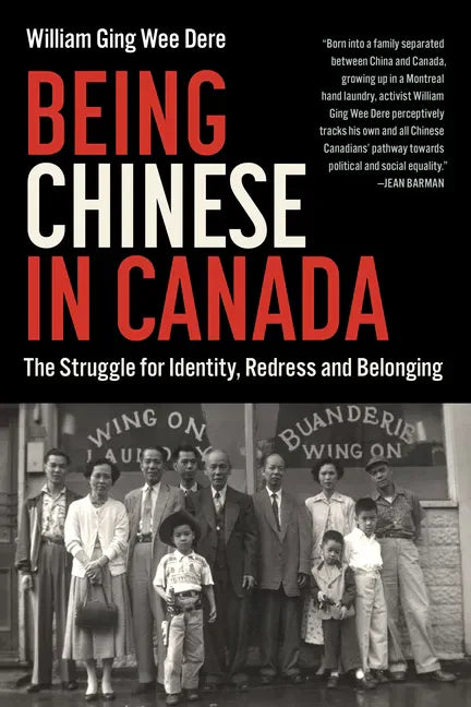 Being Chinese in Canada: The Struggle for Identity, Redress and Belonging - Paperback