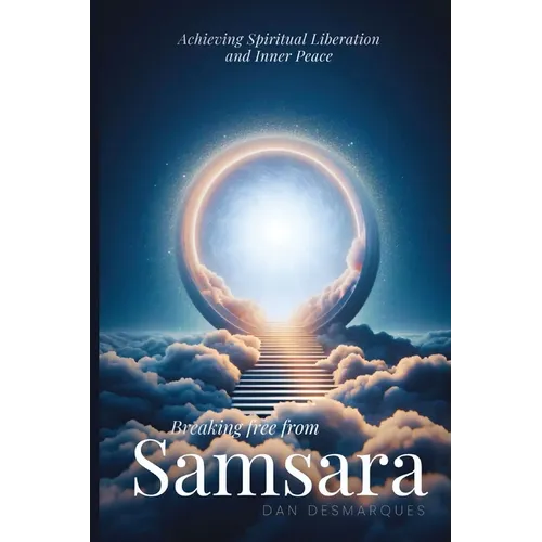 Breaking Free from Samsara: Achieving Spiritual Liberation and Inner Peace - Paperback