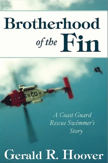 Brotherhood of the Fin: A Coast Guard Rescue Swimmer's Story - Paperback