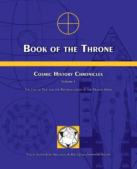 Book of the Throne: Cosmic History Chronicles Volume I: The Law of Time and the Reformulation of the Human Mind - Paperback