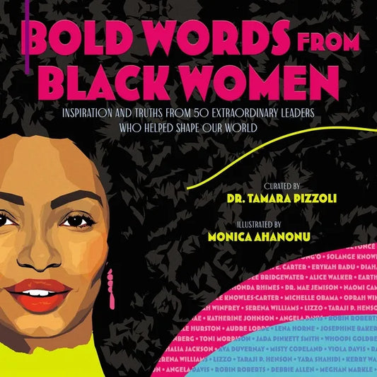 Bold Words from Black Women: Inspiration and Truths from 50 Extraordinary Leaders Who Helped Shape Our World - Hardcover