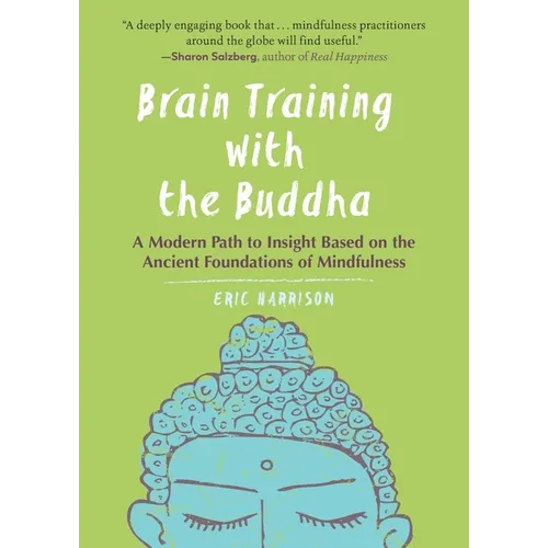 Brain Training with the Buddha: A Modern Path to Insight Based on the Ancient Foundations of Mindfulness - Paperback