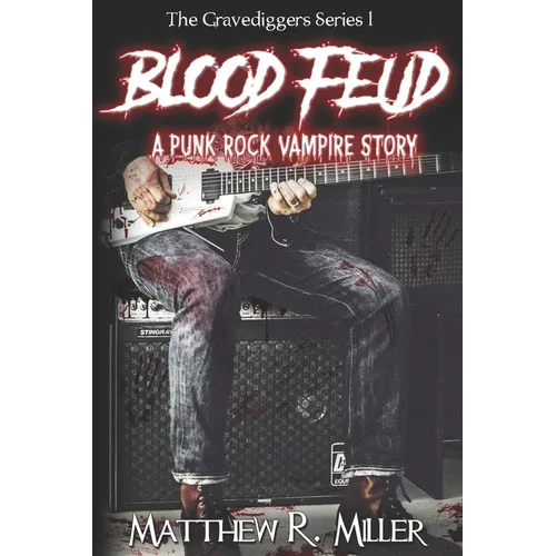 Blood Feud: A Punk Rock Vampire Story: The Gravediggers Series 1 - Paperback