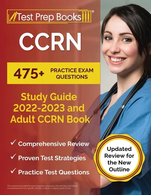 CCRN Study Guide 2022 - 2023: 475+ Practice Exam Questions and Adult CCRN Book [Updated Review for the New Outline] - Paperback