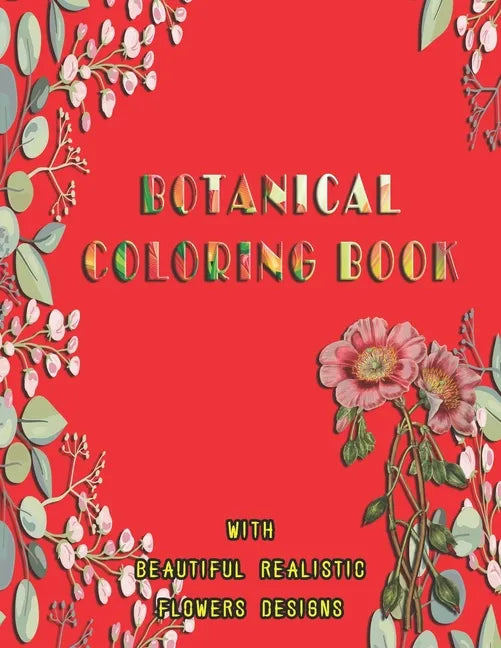 Botanical Coloring Book with beautiful realistic flowers Designs: Activity for adults, Size 8.5"x11", 56 pages volume 2 - Paperback