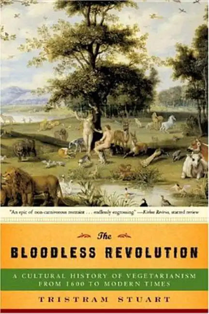 Bloodless Revolution: A Cultural History of Vegetarianism: From 1600 to Modern Times - Paperback
