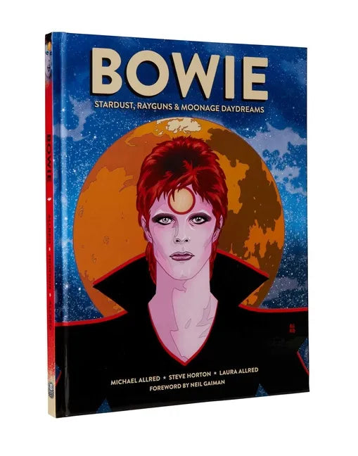 Bowie: Stardust, Rayguns, & Moonage Daydreams (Ogn Biography of Ziggy Stardust, Gift for Bowie Fan, Gift for Music Lover, Neil Gaiman, Michael Allred) - Hardcover