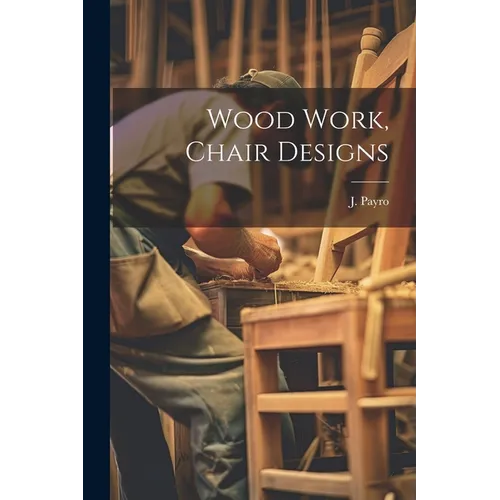 Wood Work, Chair Designs - Paperback
