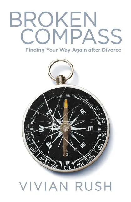 Broken Compass: Finding Your Way Again After Divorce - Paperback