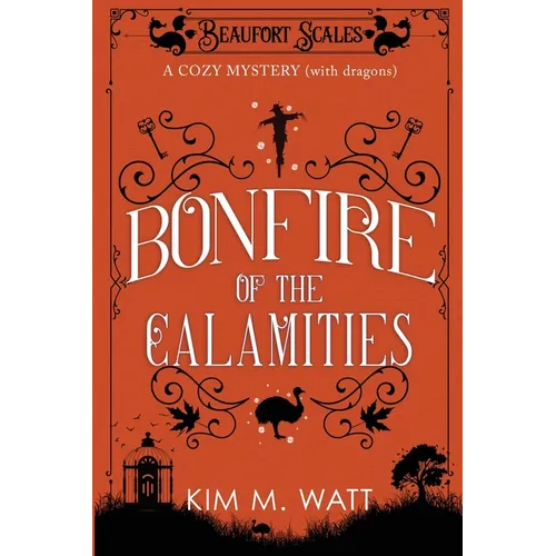 Bonfire of the Calamities - a Cozy Mystery (with Dragons): Tea, cake, and rogue wildlife in the Yorkshire Dales (A Beaufort Scales Mystery, Book 8) - Paperback