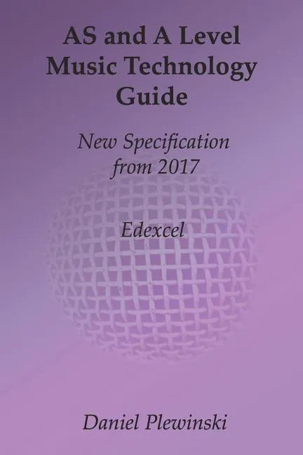 AS and A Level Music Technology Guide: New Specification from 2017 - Paperback