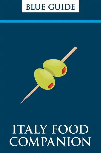 Blue Guide Italy Food Companion: Phrasebook & Miscellany - Paperback