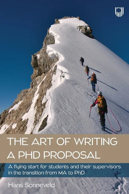 The Art of Writing a PhD Proposal: A flying start for students and supervisors in the transition from MA to PhD - Paperback