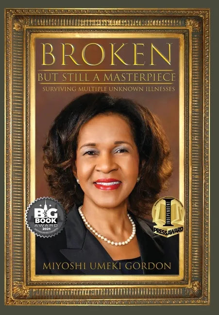 Broken But Still A Masterpiece: Surviving Multiple Unknown Illnesses - Hardcover