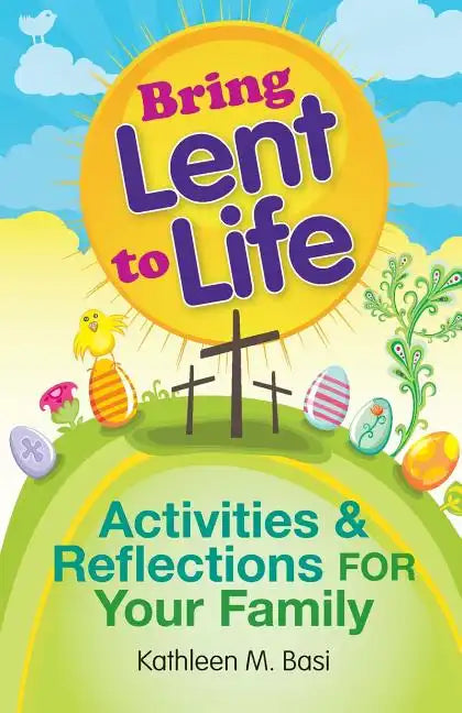 Bring Lent to Life: Activities and Reflections for Your Family - Paperback