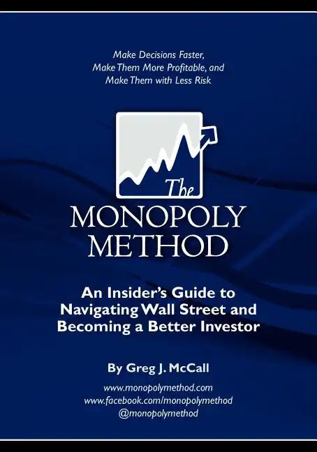 The Monopoly Method: An Insider's Guide to Navigating Wall Street and Becoming a Better Investor: Make Decisions Faster, Make Them More Pro - Paperback