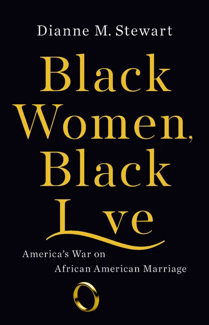 Black Women, Black Love: America's War on African American Marriage - Hardcover
