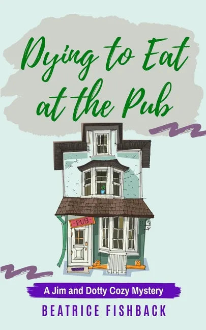 Dying to Eat at the Pub: A Jim and Dotty Cozy Mystery - Paperback