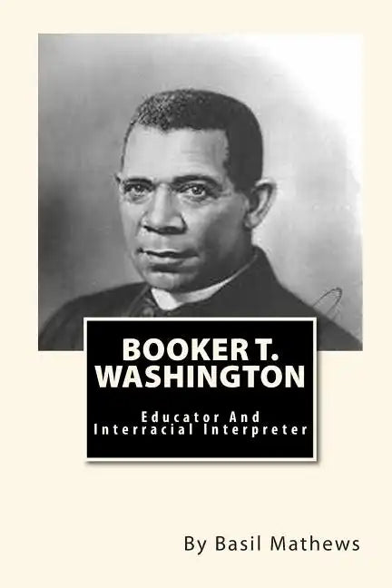 Booker T. Washington: Educator And Interracial Interpreter - Paperback