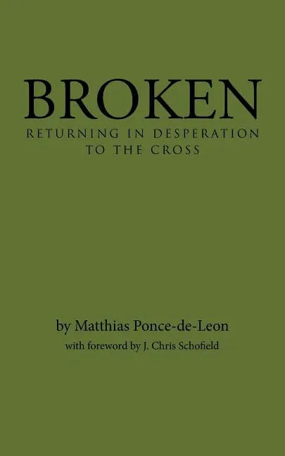 Broken: Returning in Desperation to the Cross - Paperback