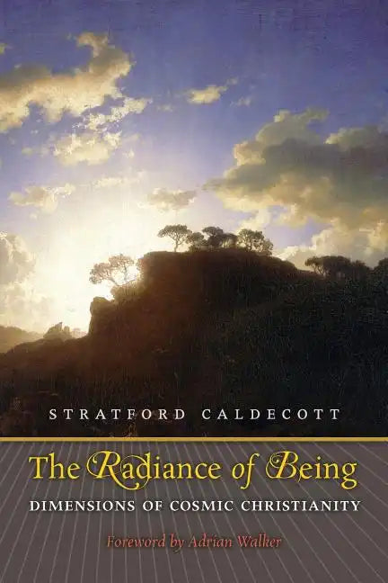 The Radiance of Being: Dimensions of Cosmic Christianity - Paperback