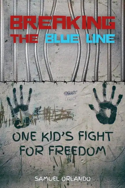 Breaking the Blue Line: One Kid's Fight for Freedom - Paperback