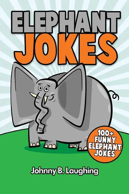 Elephant Jokes: 100+ Funny Elephant Jokes - Paperback